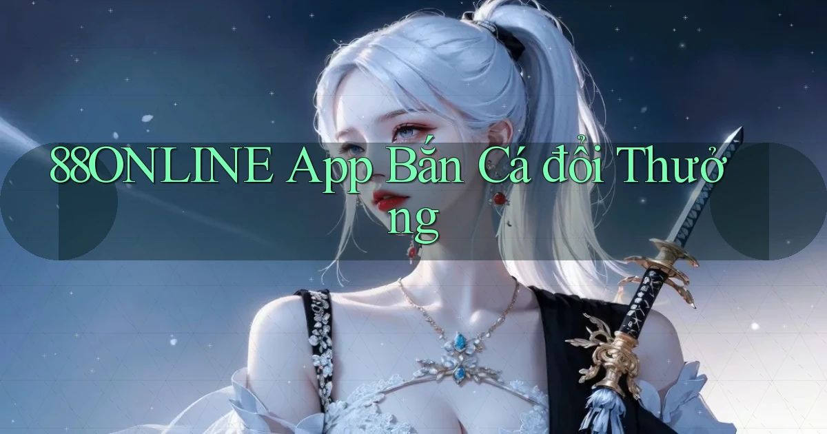 88online app bắn cá đổi thưởng