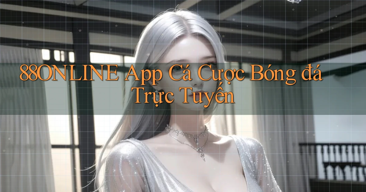 88online app cá cược bóng đá trực tuyến