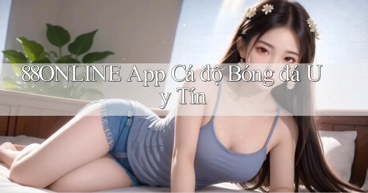 88online app cá độ bóng đá uy tín