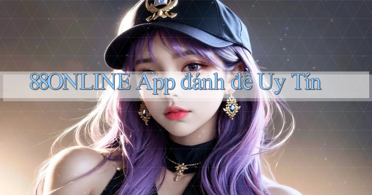 88online app đánh đề uy tín