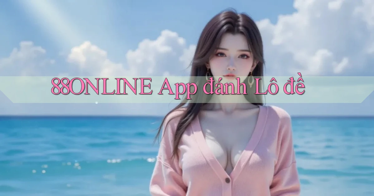 88online app đánh lô đề