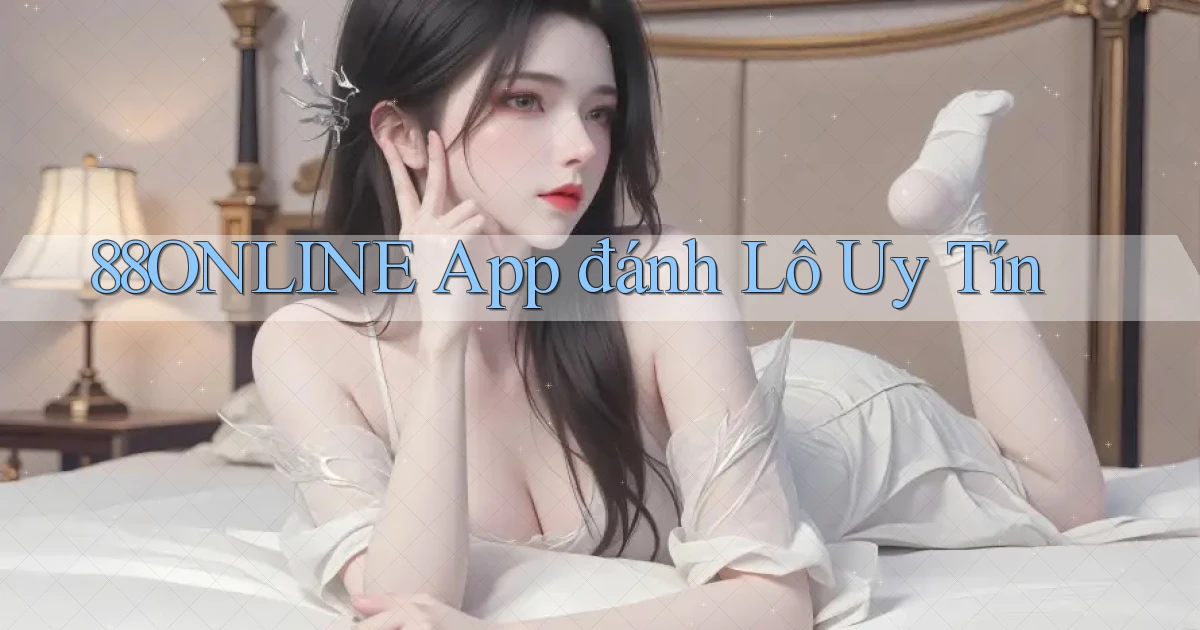 88online app đánh lô uy tín