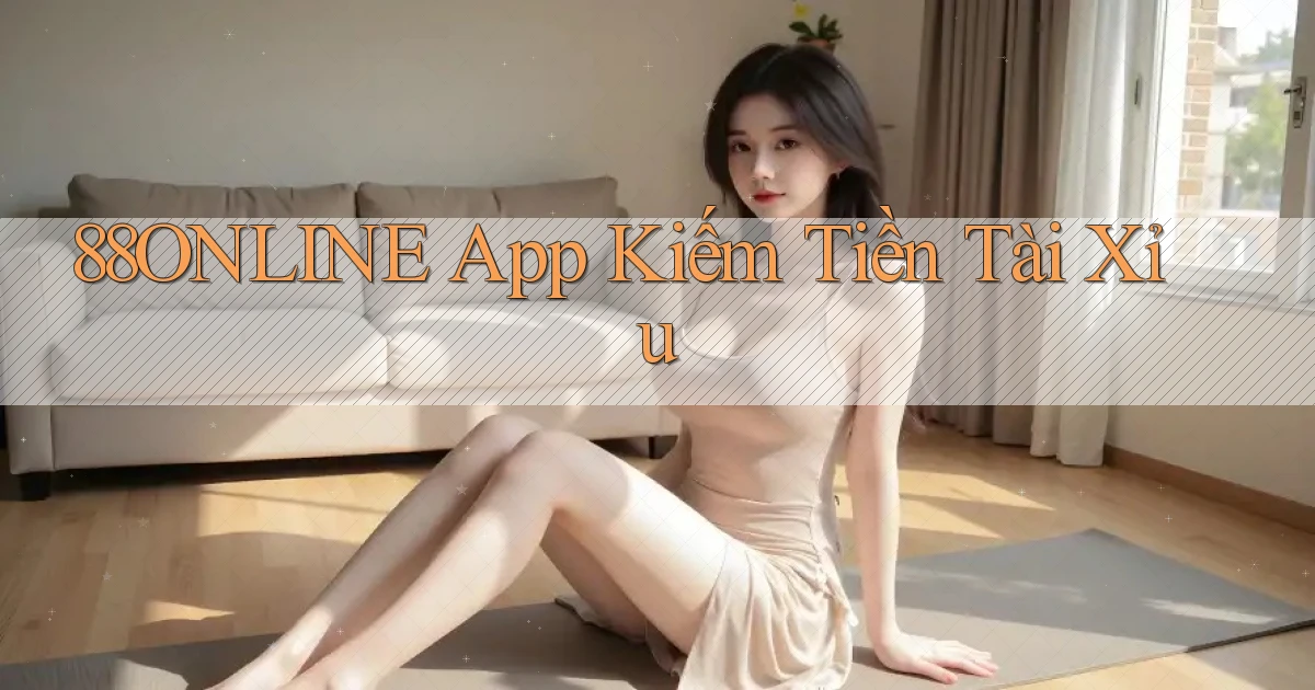 88online app kiếm tiền tài xỉu