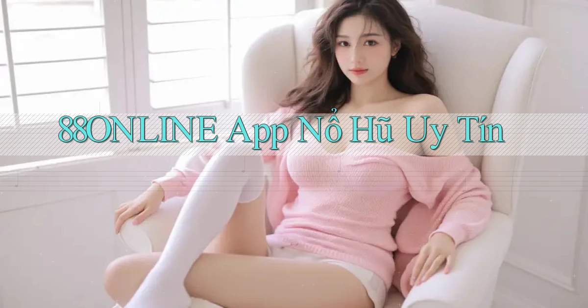 88online app nổ hủ uy tín