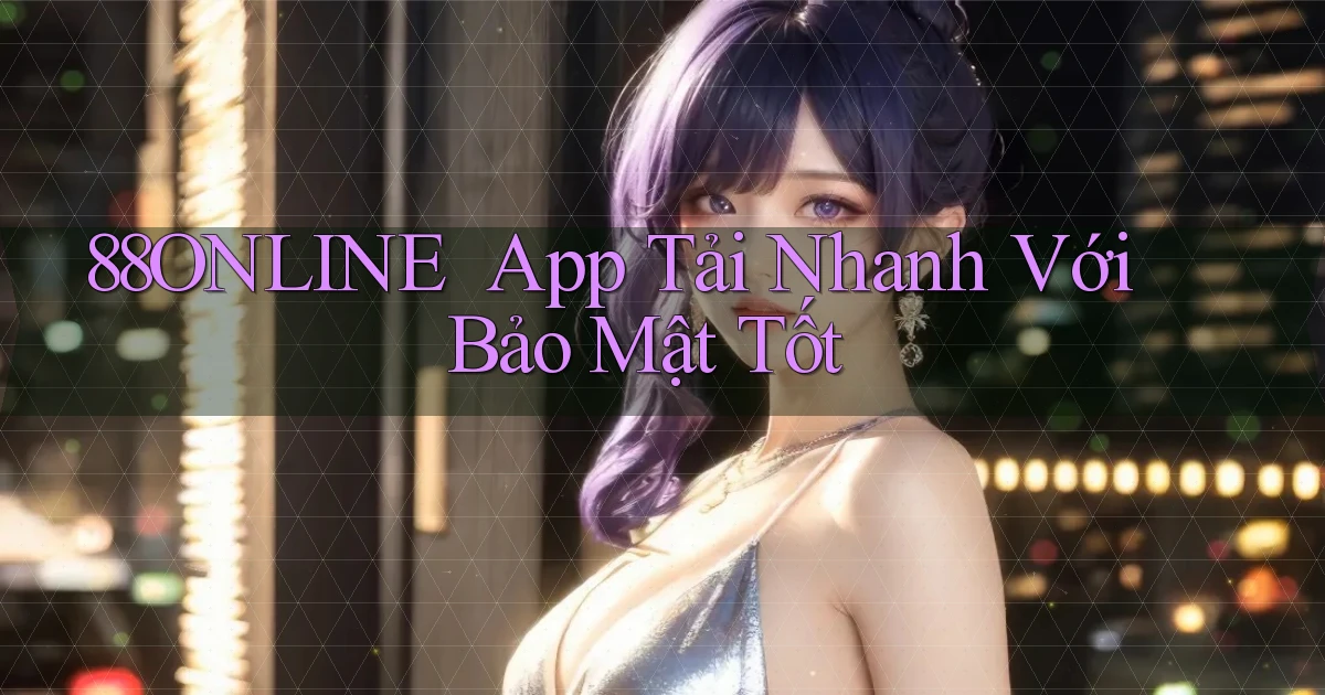 88online ｜ App Tải Nhanh Với Bảo Mật Tốt