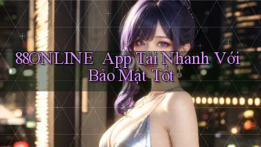 88online ｜ App Tải Nhanh Với Bảo Mật Tốt