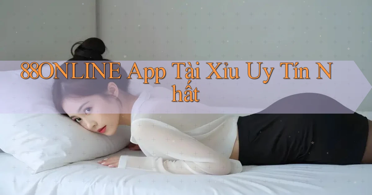 88online app tài xỉu uy tín nhất