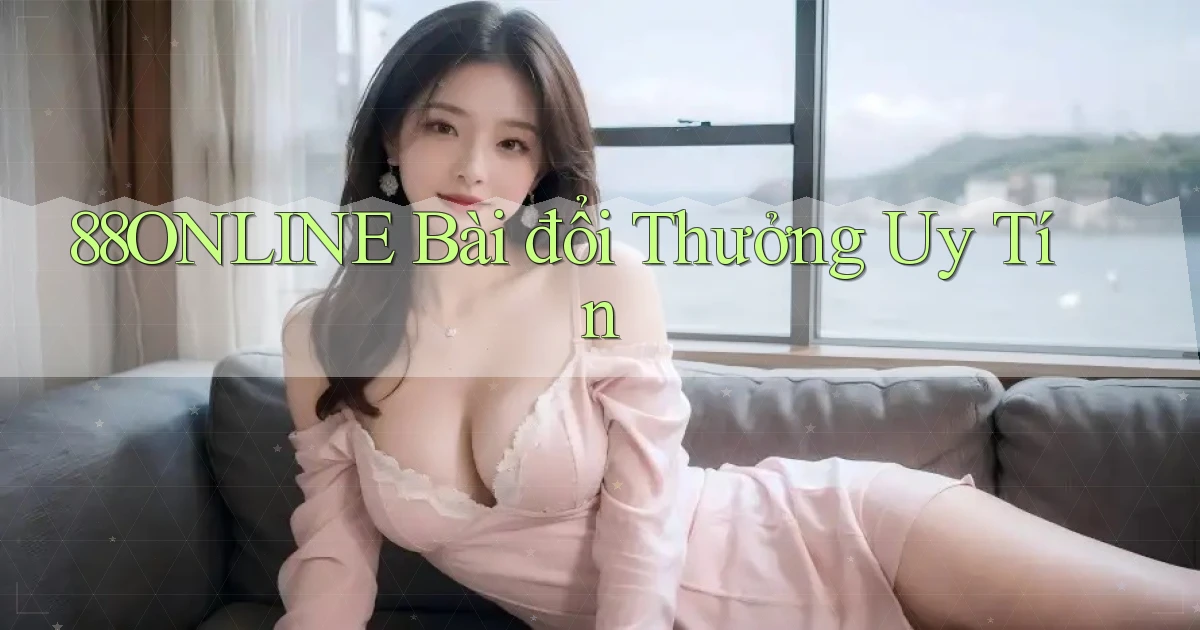 88online bài đổi thưởng uy tín
