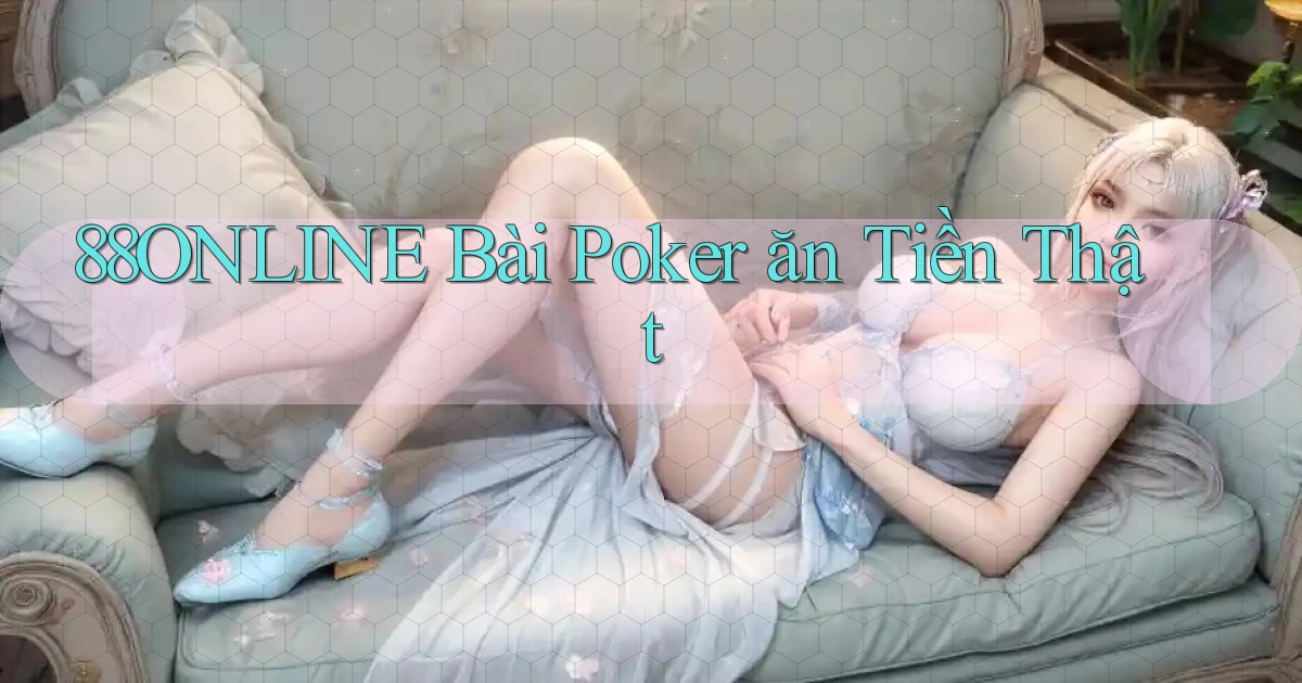 88online bài poker ăn tiền thật