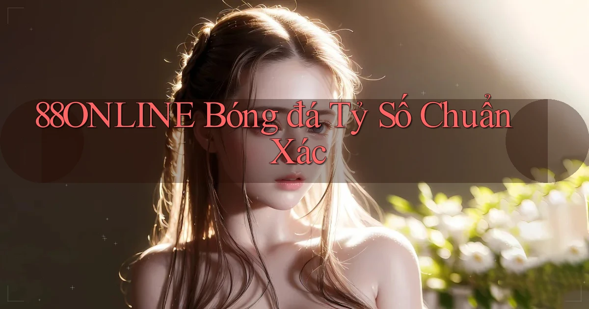 88online  bóng đá tỷ số chuẩn xác