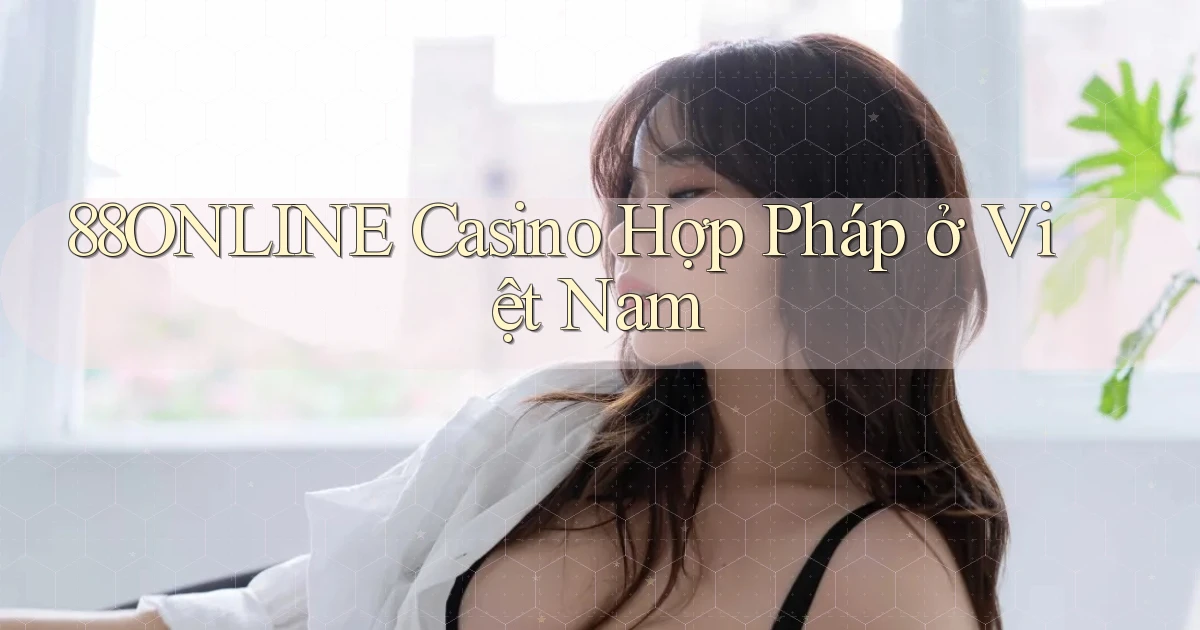 88online casino hợp pháp ở việt nam