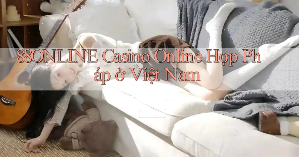 88online casino online hợp pháp ở việt nam