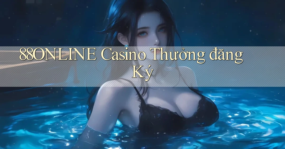 88online casino thưởng đăng ký