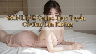 88online casino trực tuyến có gian lận không