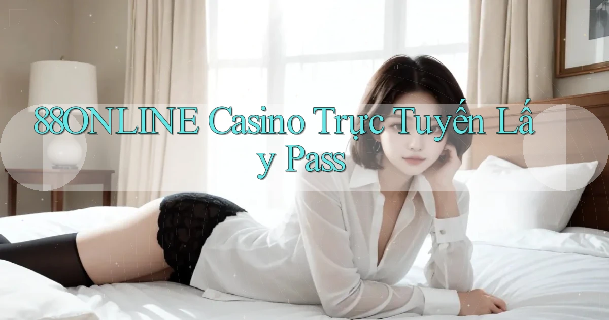 88online casino trực tuyến lấy pass