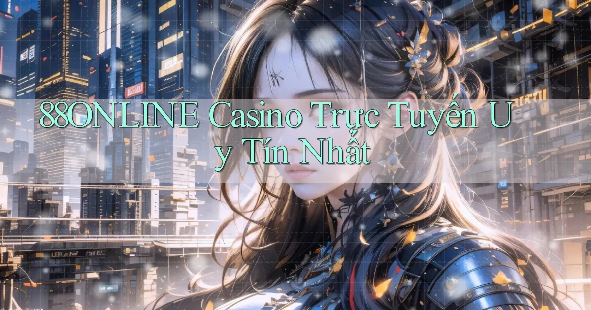 88online casino trực tuyến uy tín nhất