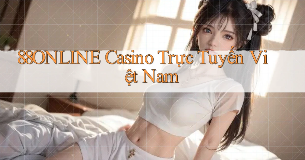 88online casino trực tuyến việt nam