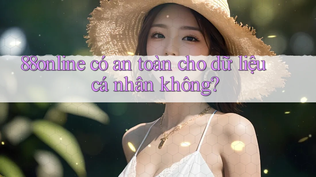 88online có an toàn cho dữ liệu cá nhân không?