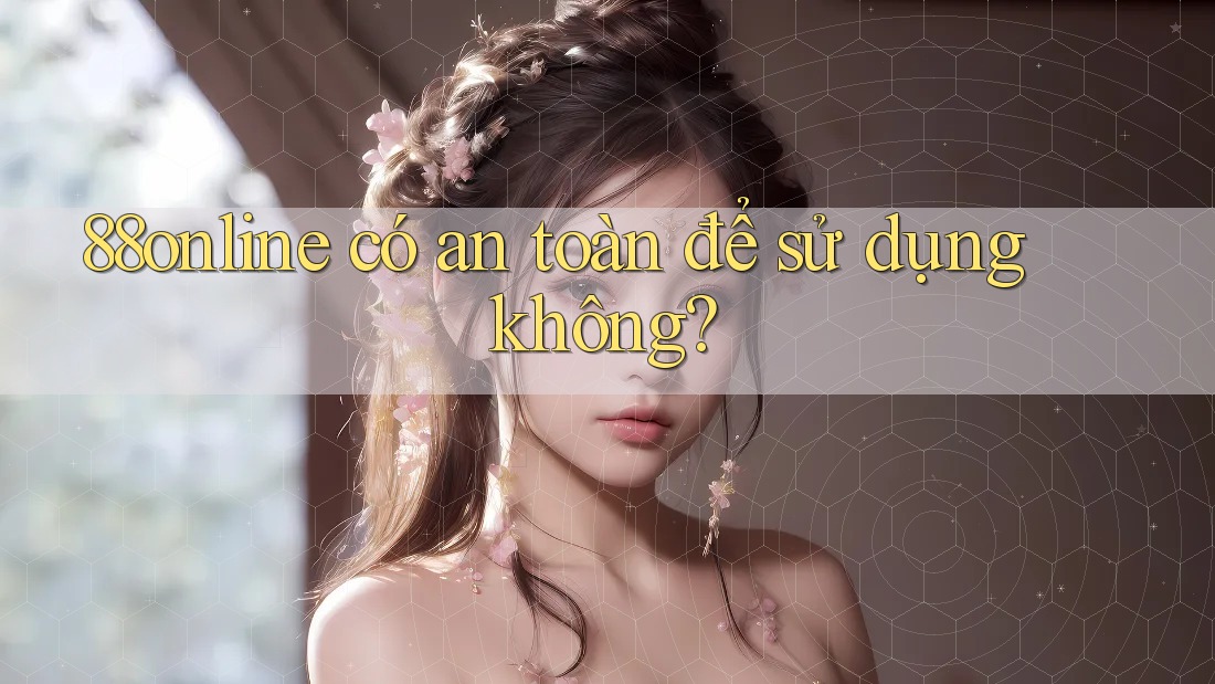 88online có an toàn để sử dụng không?