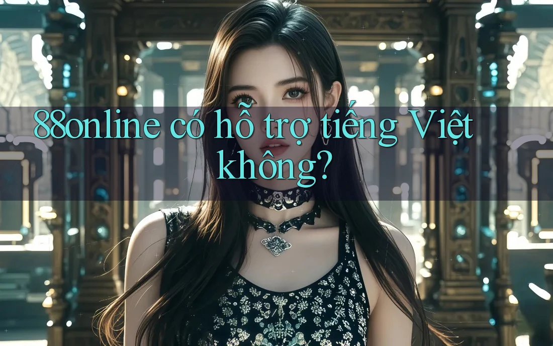 88online có hỗ trợ tiếng Việt không?