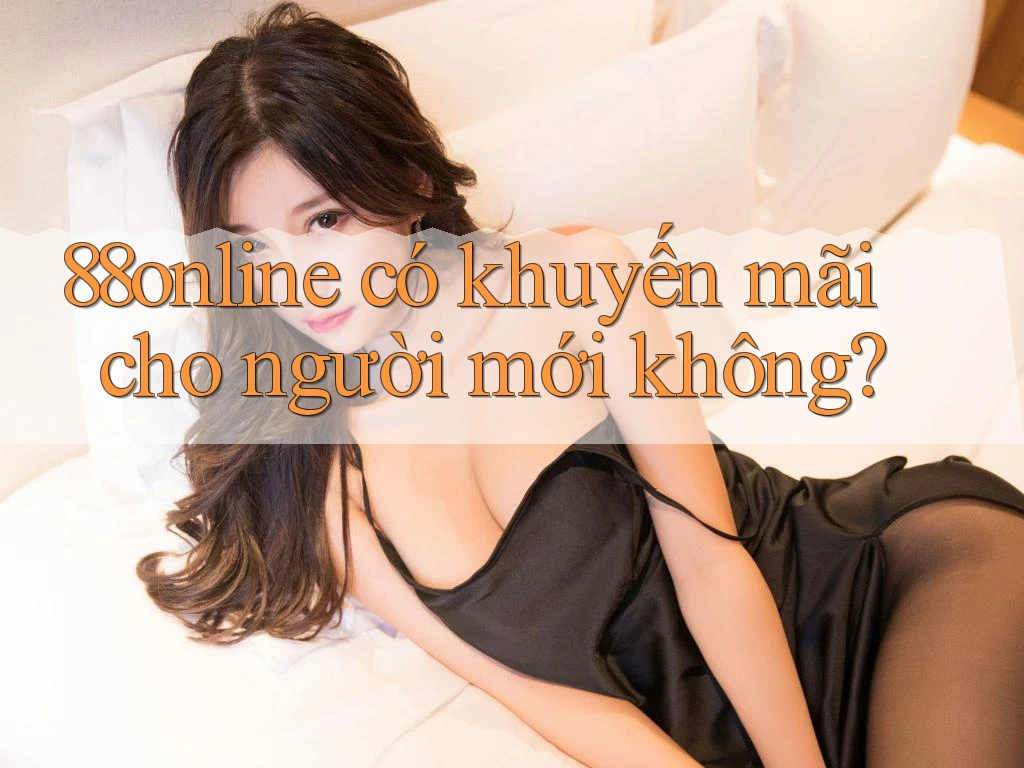 88online có khuyến mãi cho người mới không?
