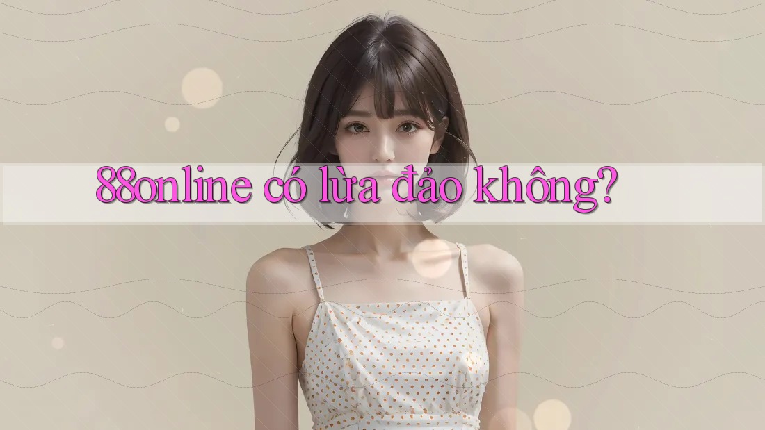 88online có lừa đảo không?