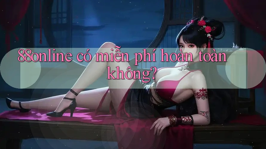 88online có miễn phí hoàn toàn không?