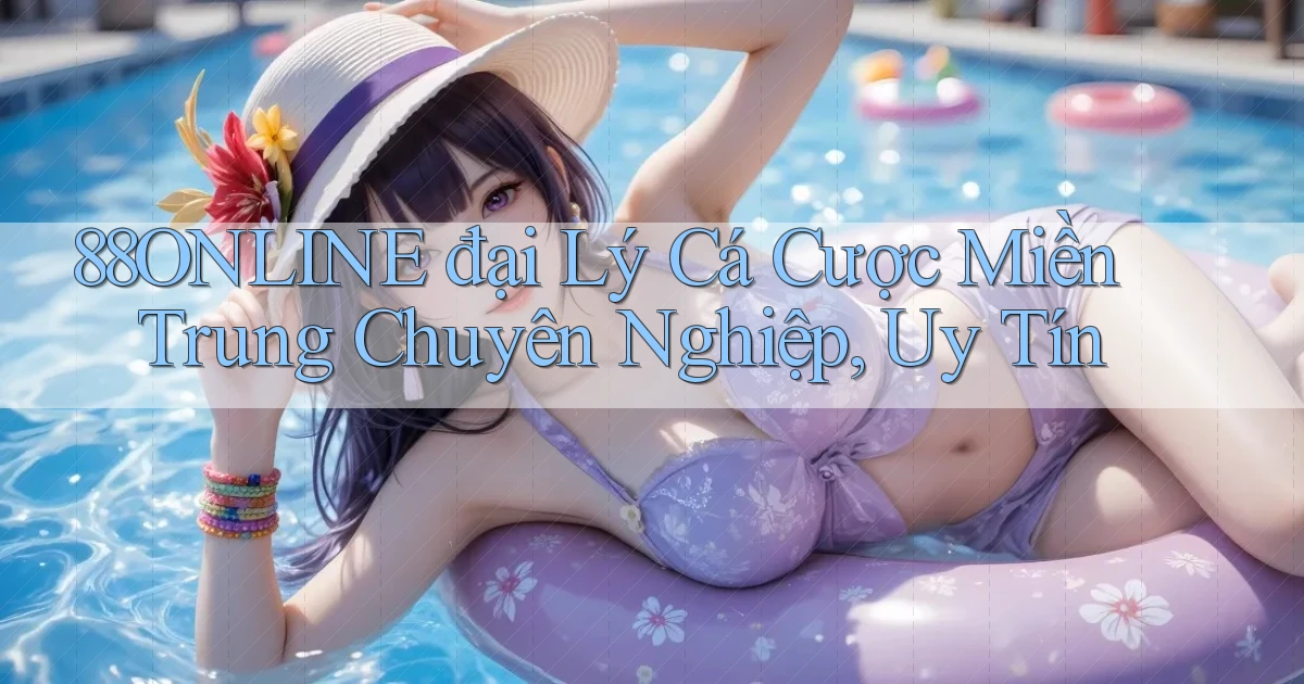 88online  đại lý cá cược miền trung chuyên nghiệp, uy tín