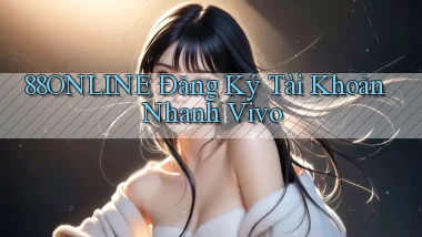 88online  Đăng ký tài khoản nhanh vivo