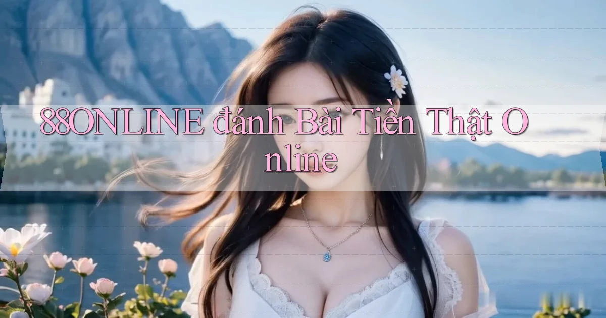 88online  đánh bài tiền thật online