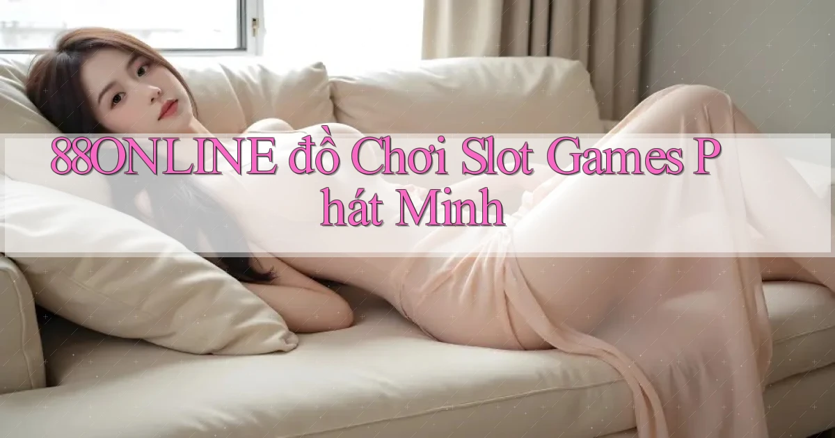 88online  đồ chơi slot games phát minh