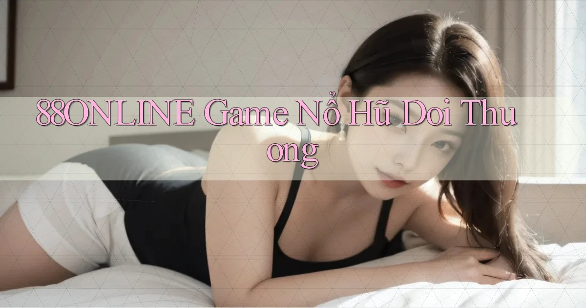 88online  game nổ hũ doi thuong