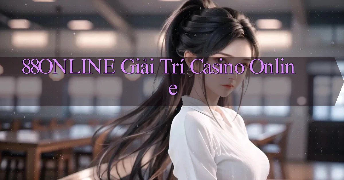 88online  giải trí casino online