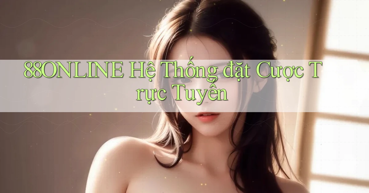 88online  hệ thống đặt cược trực tuyến
