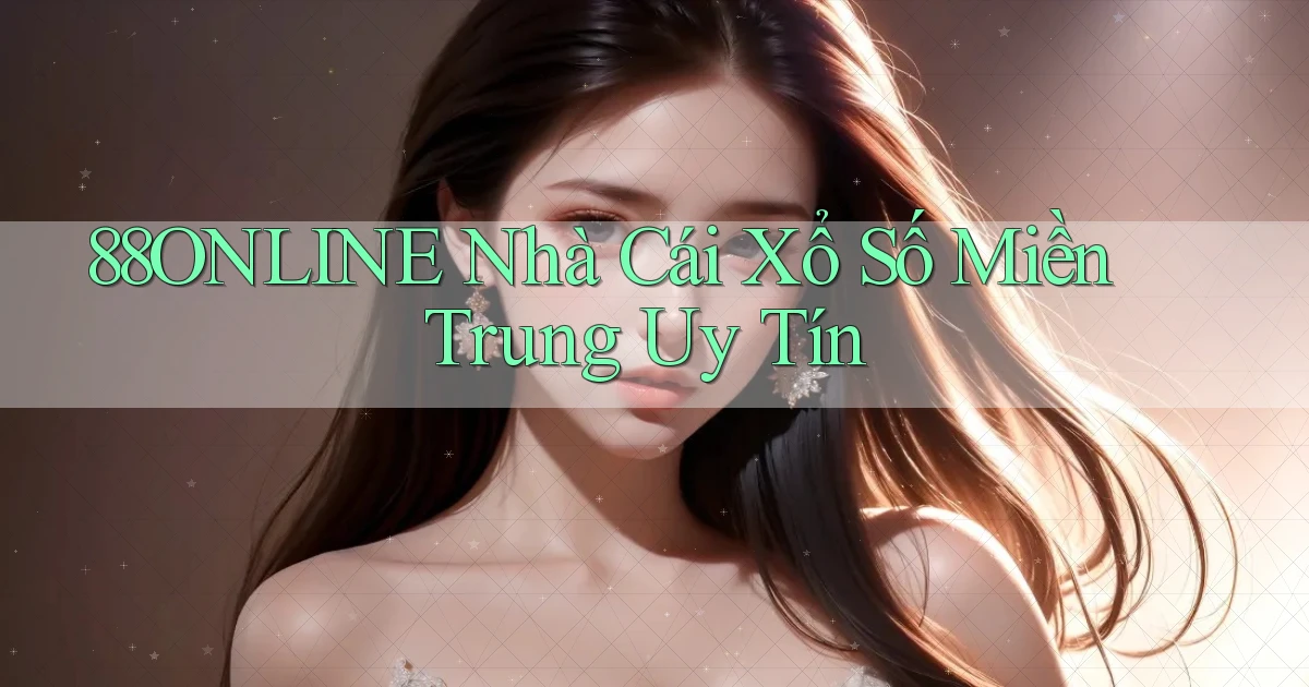 88online  nhà cái xổ số miền trung uy tín