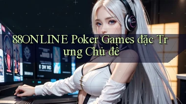 88online  poker games đặc trưng chủ đề
