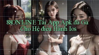 88online  tải app apk đá gà cho hệ điều hành ios