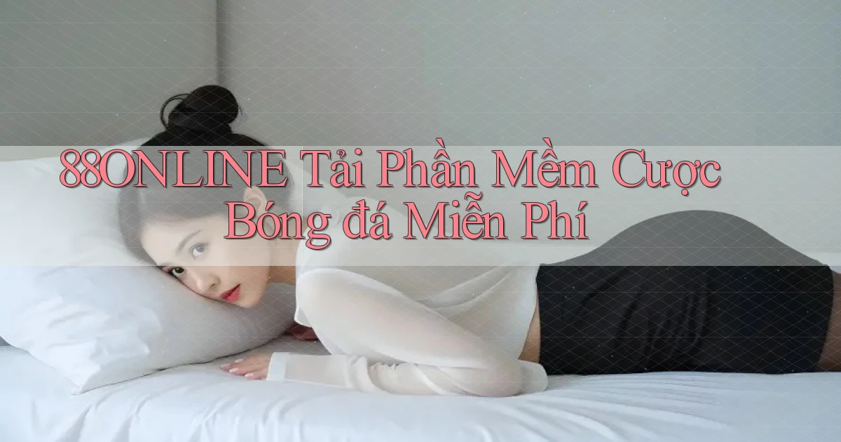 88online  tải phần mềm cược bóng đá miễn phí