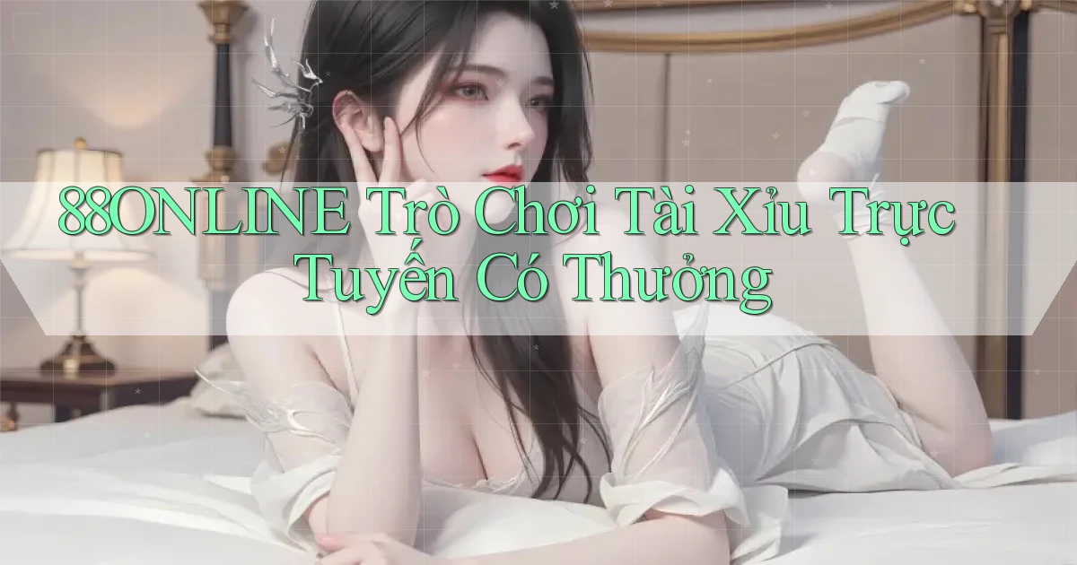 88online  trò chơi tài xỉu trực tuyến có thưởng