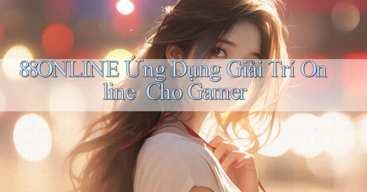 88online   Ứng Dụng Giải Trí Online ｜ Cho Gamer