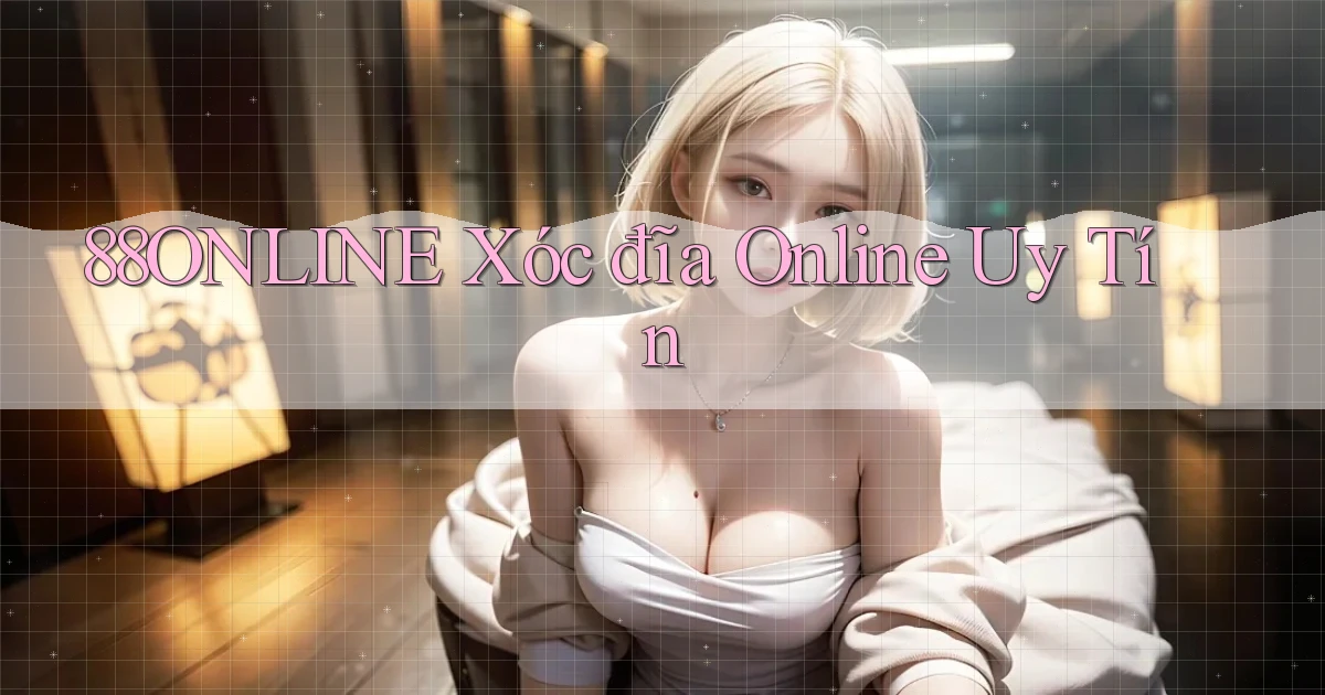 88online  xóc đĩa online uy tín
