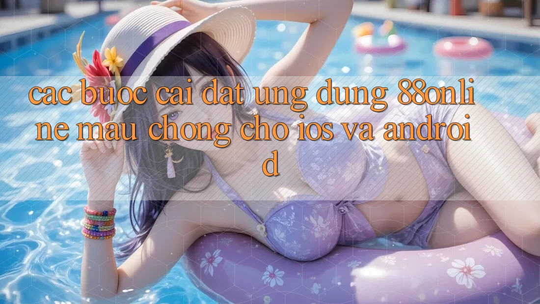Các bước Cài đặt Ứng dụng 88online Mau Chóng Cho iOS và Android
