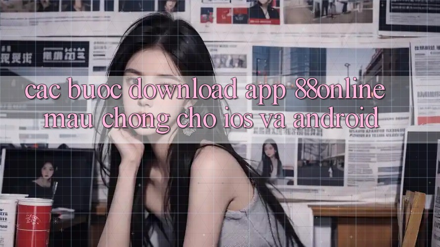 Các bước Download App 88online Mau Chóng Cho iOS và Android