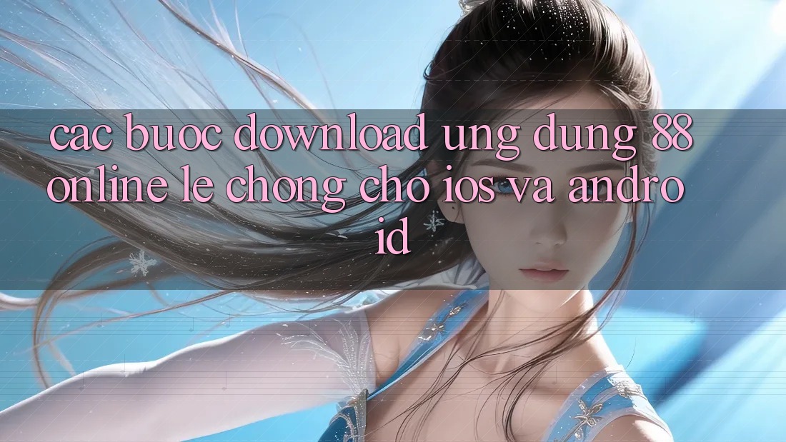 Các bước Download Ứng dụng 88online Lẹ Chóng Cho iOS và Android