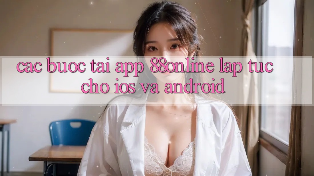 Các bước Tải App 88online Lập tức Cho iOS và Android