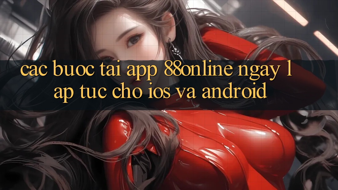 Các bước Tải App 88online Ngay lập tức Cho iOS và Android