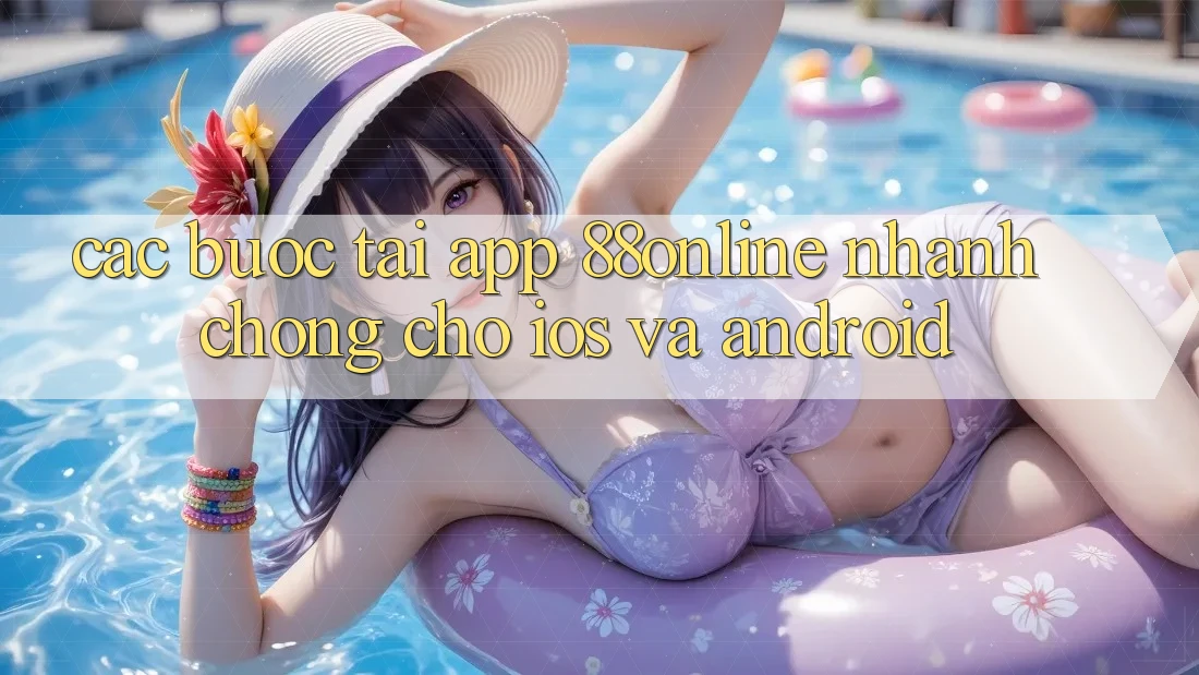 Các bước Tải App 88online Nhanh chóng Cho iOS và Android