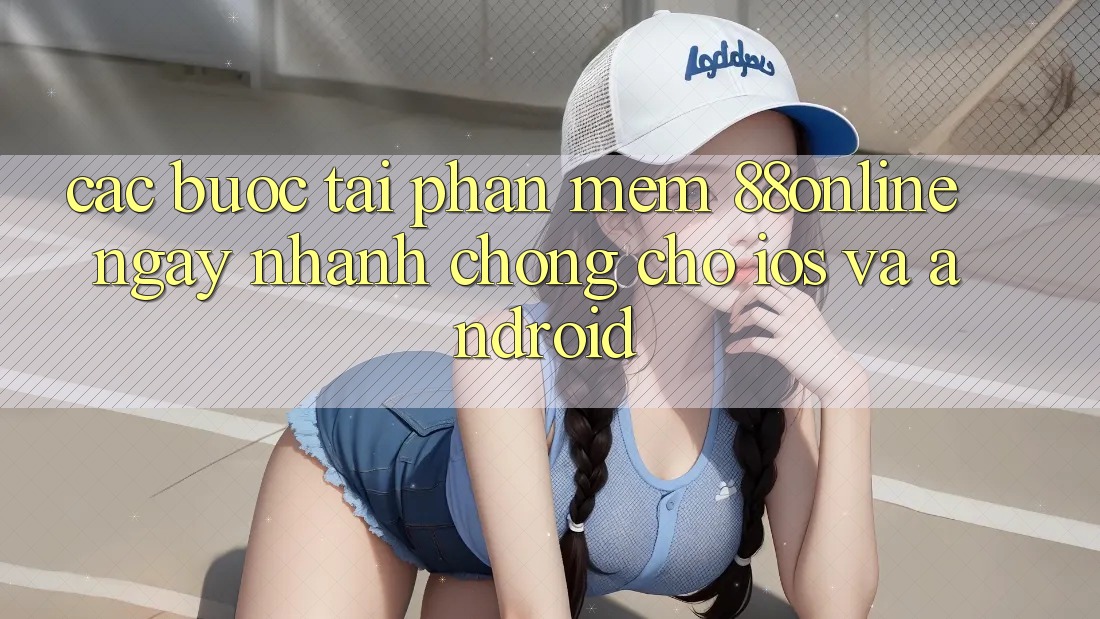 Các bước Tải Phần mềm 88online Ngay nhanh chóng Cho iOS và Android