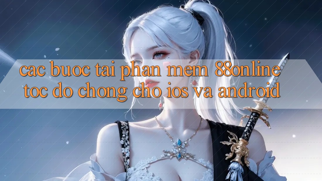 Các bước Tải Phần mềm 88online Tốc độ Chóng Cho iOS và Android
