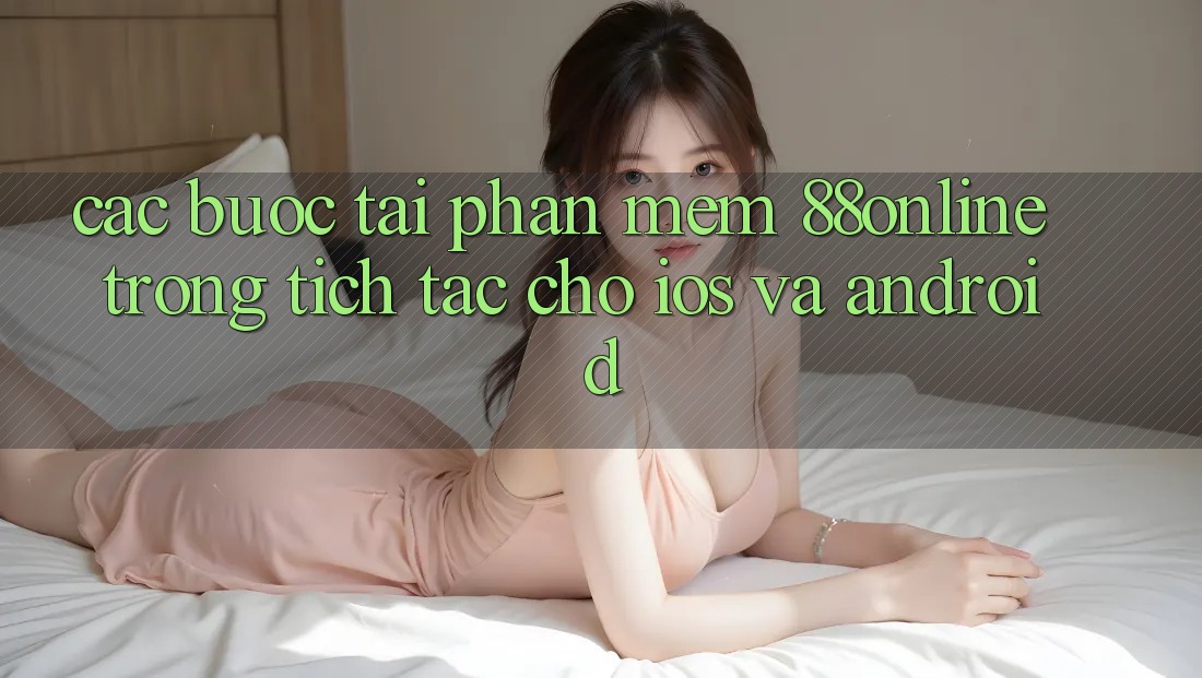 Các bước Tải Phần mềm 88online Trong tích tắc Cho iOS và Android